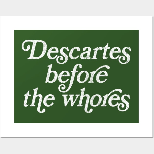 Descartes Before The Whores Wall Art by DankFutura